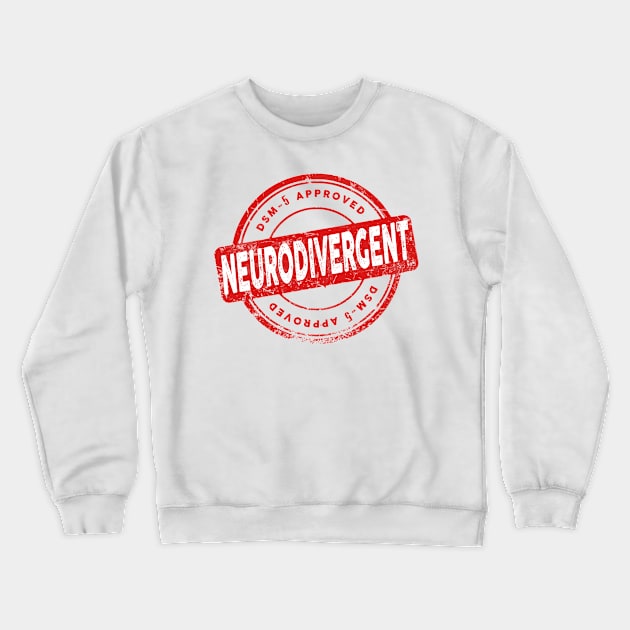 DSM-5 APPROVED NEURODIVERGENT Crewneck Sweatshirt by remerasnerds